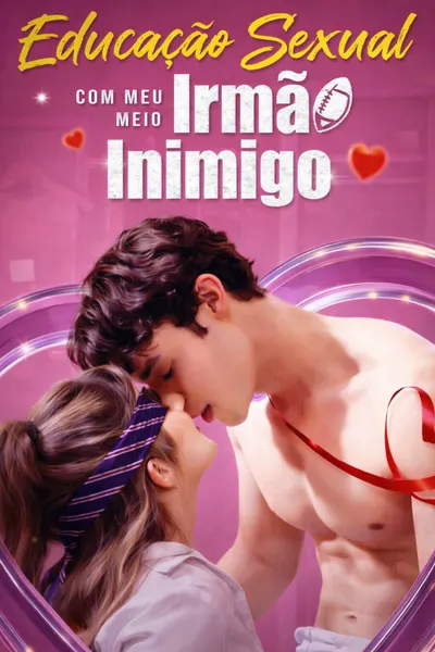 Educação Sexual com meu Meio-Irmão Inimigo